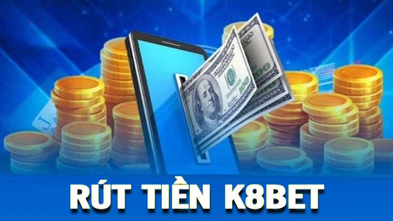 Rút tiền K8bet