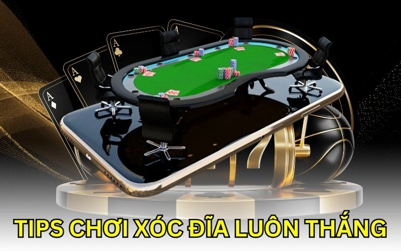 Tips chơi xóc đĩa